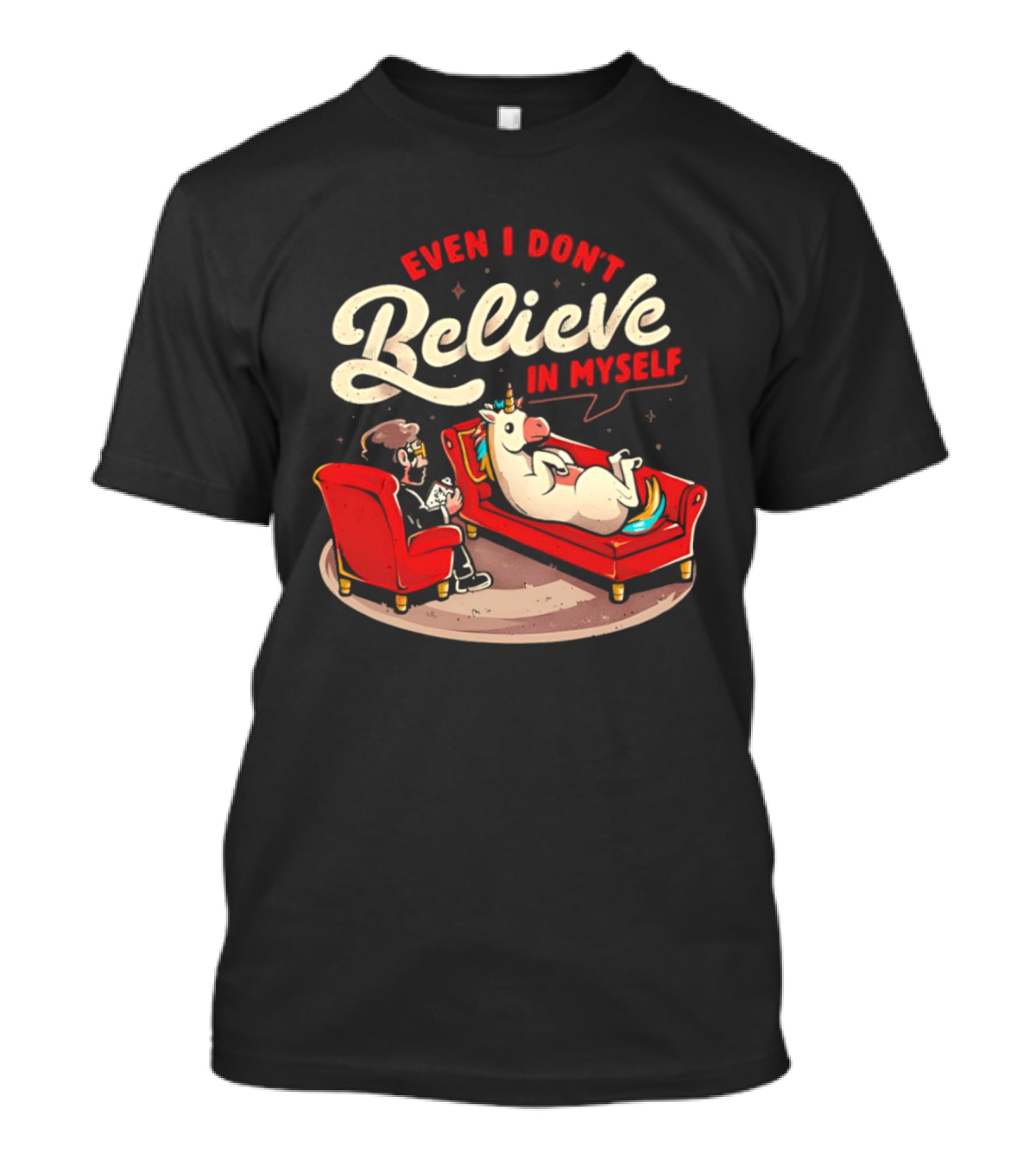 Even I Don't Believe In Myself Unicorn Therapy Session T-Shirt