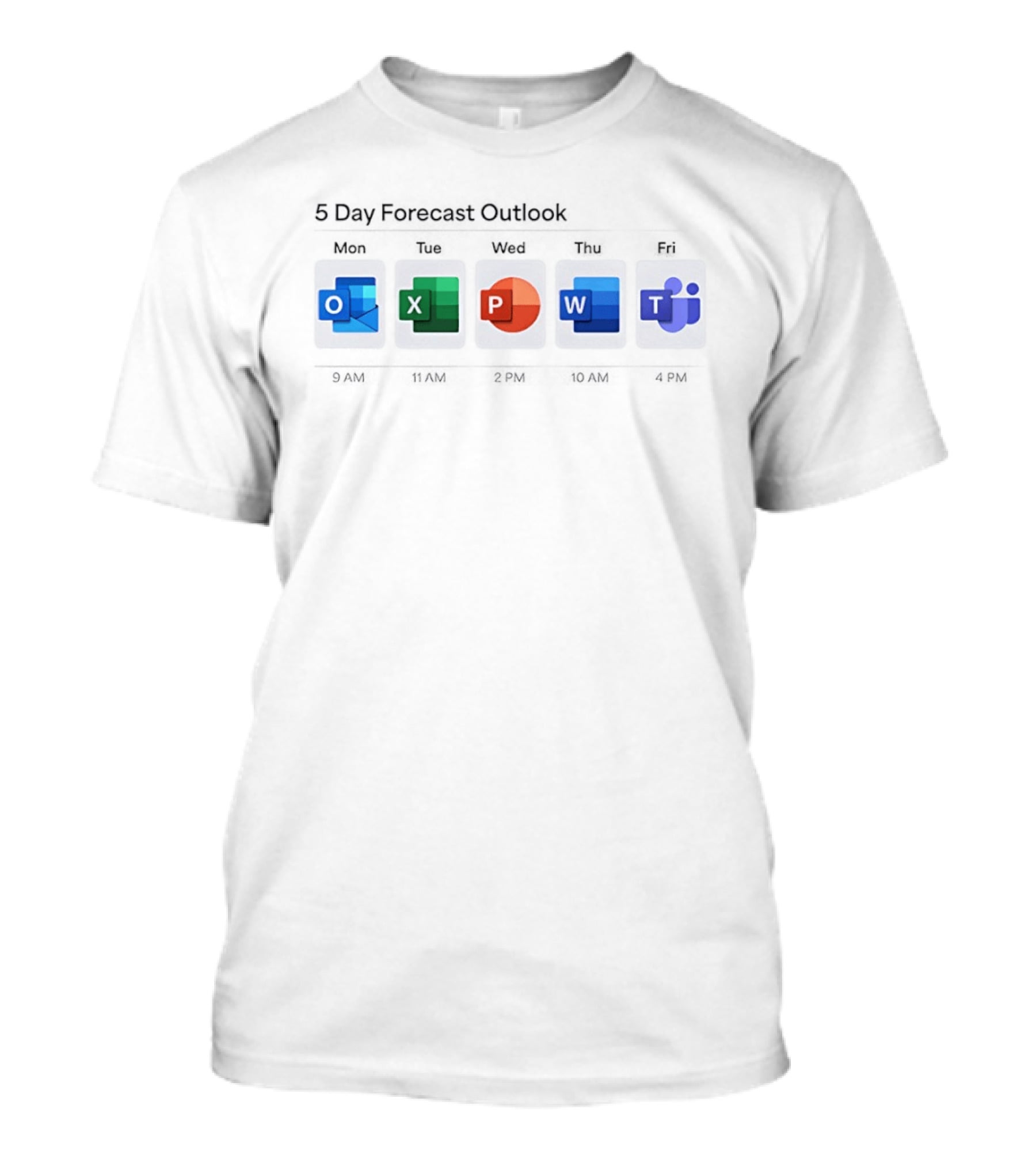 5 Day Forecast Outlook Mon Outlook Tue Excel Wed PowerPoint Thu Word Fri Teams T-Shirt