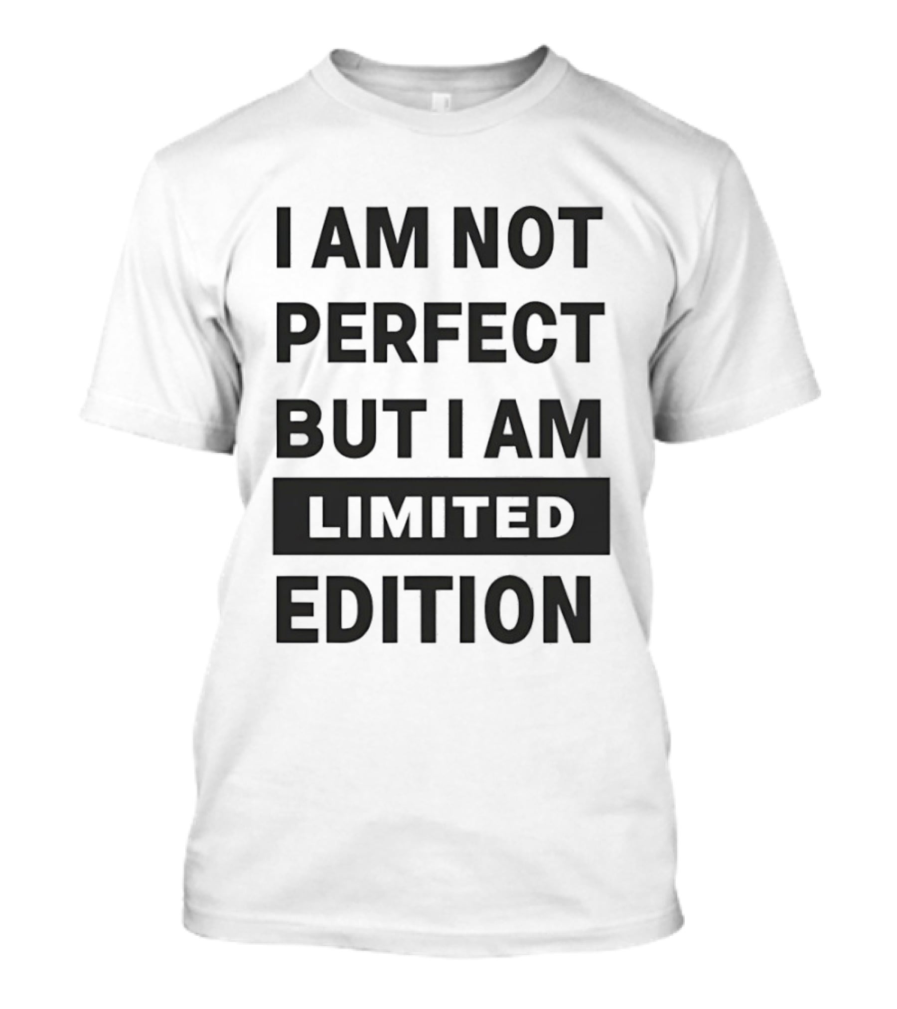 I Am Not Perfect But I Am Limited Edition T-Shirt