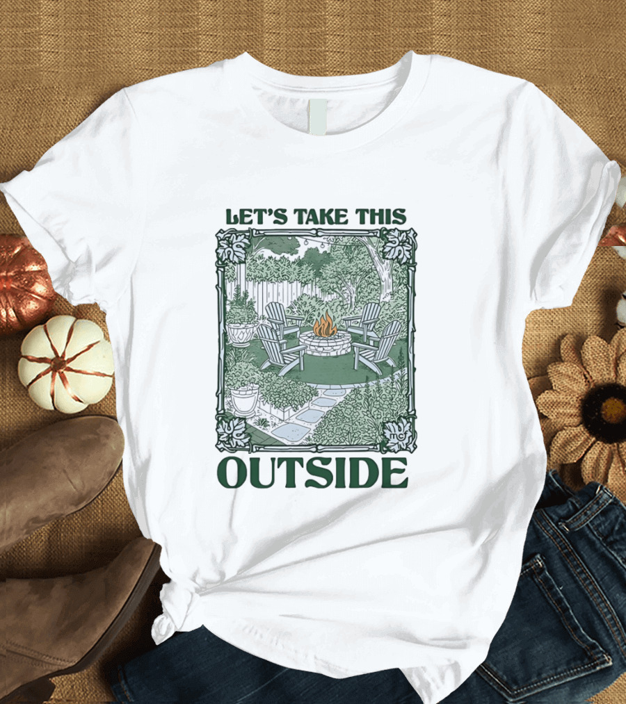 Let's Take This Outside Campfire Garden Gathering T-Shirt