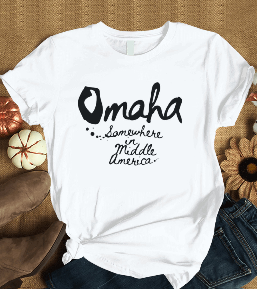 Omaha Somewhere In Middle America T-Shirt