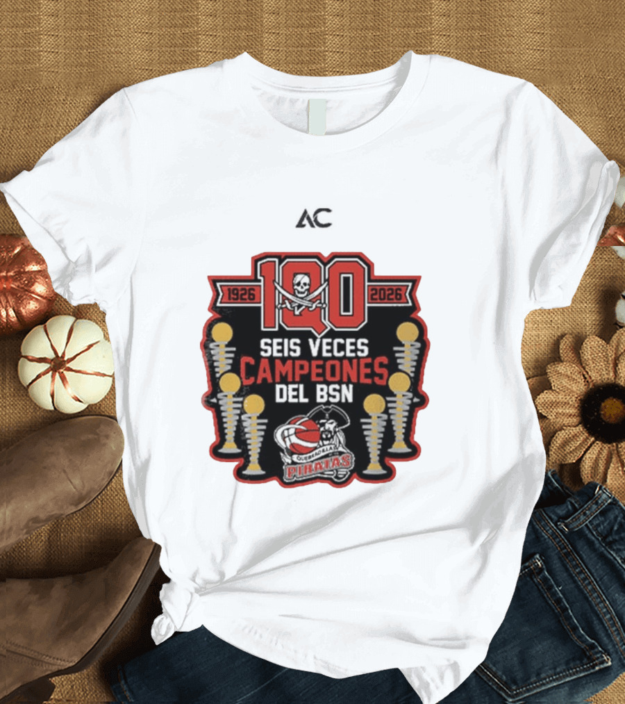 Piratas De Quebradillas 100 Aniversario Seis Veces Campeones Del BSN 1926 2026 T-Shirt