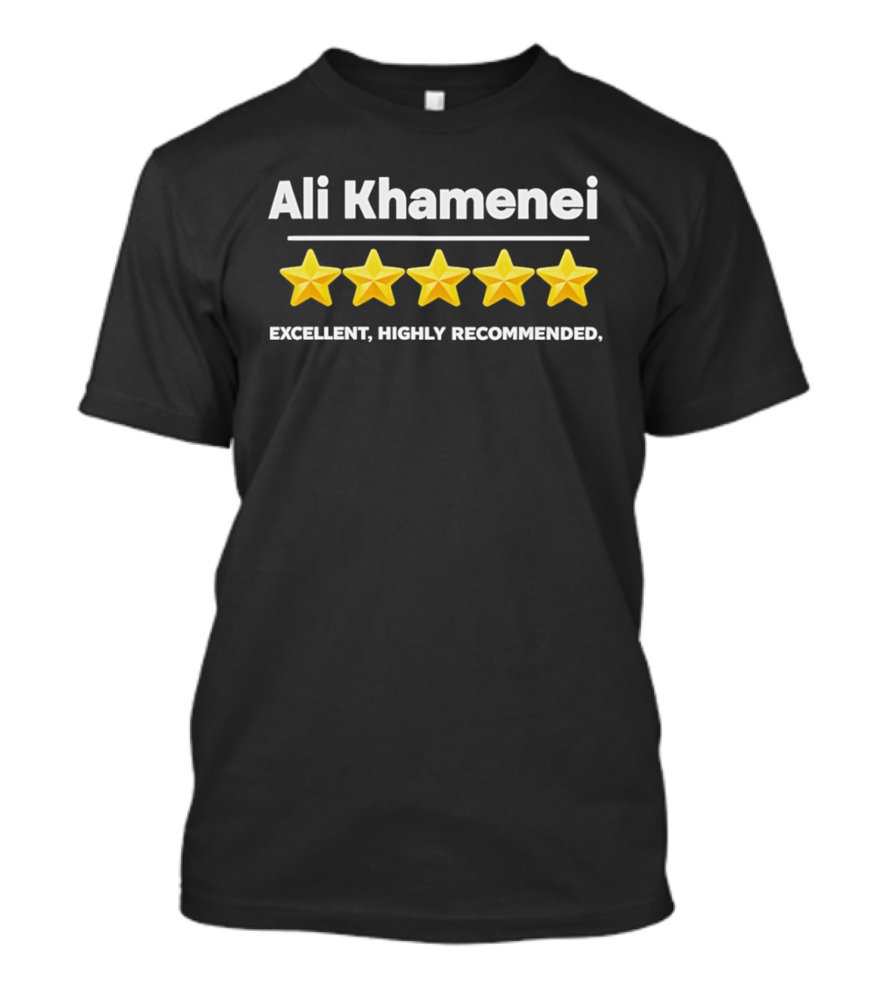 Ali Khamenei Five Star Review Excellent Highly Recommended T-Shirt