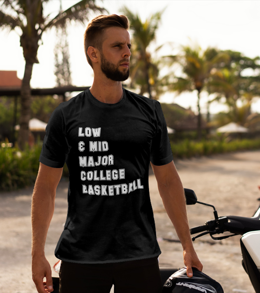 Low Mid Major College Basketball Phrase For Fans And Enthusiasts T-Shirt