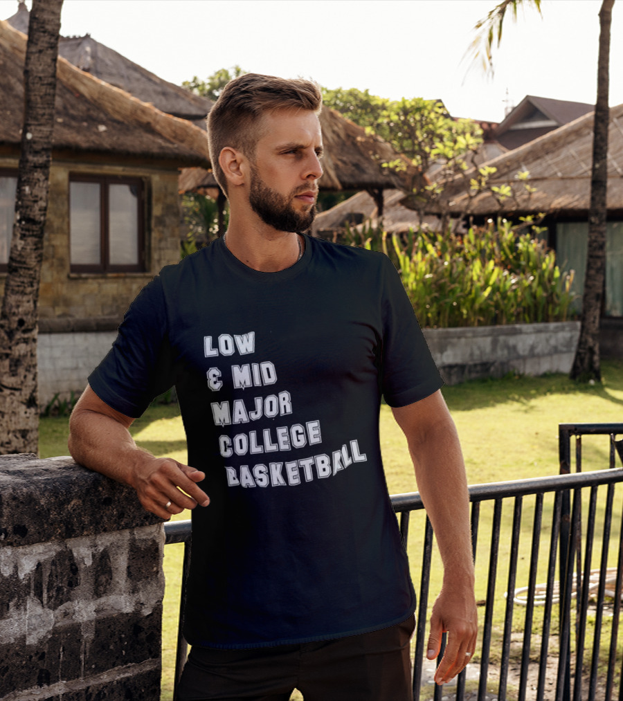 Low Mid Major College Basketball Phrase For Fans And Enthusiasts T-Shirt
