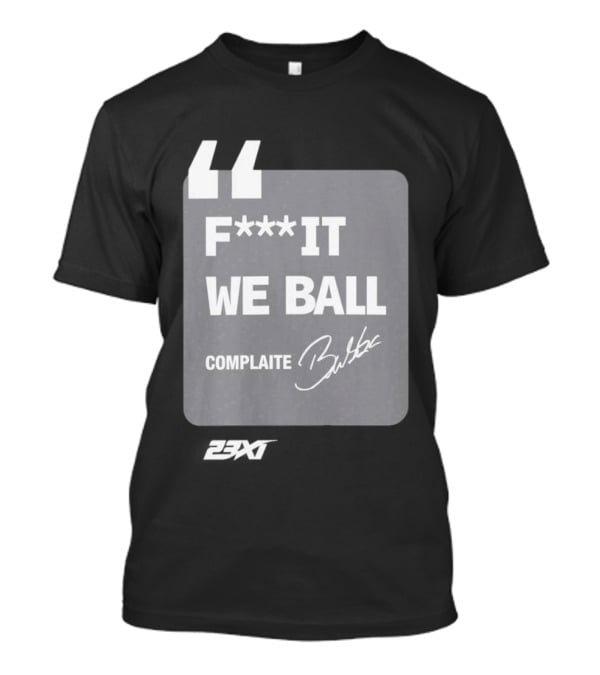 Bubba Wallace F**k It We Ball Complaite T-Shirt