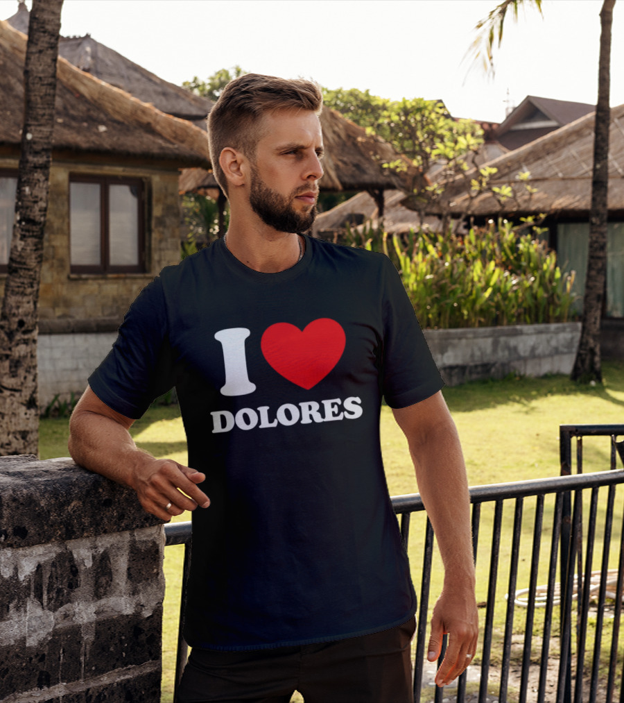 I Love Dolores Heart T-Shirt
