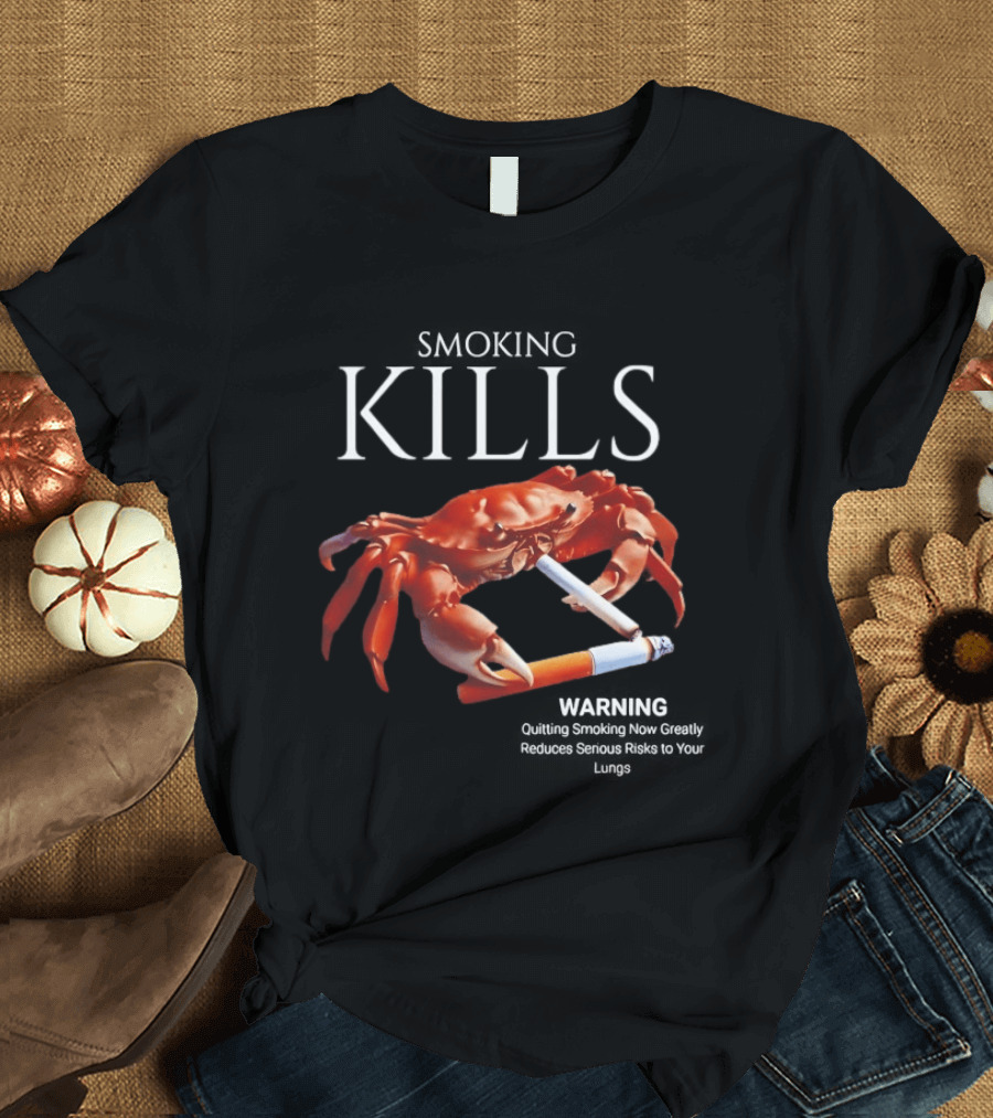 Smoking Kills Warning Cigarette Crab Quitting Smoking Now Greatly T-Shirt