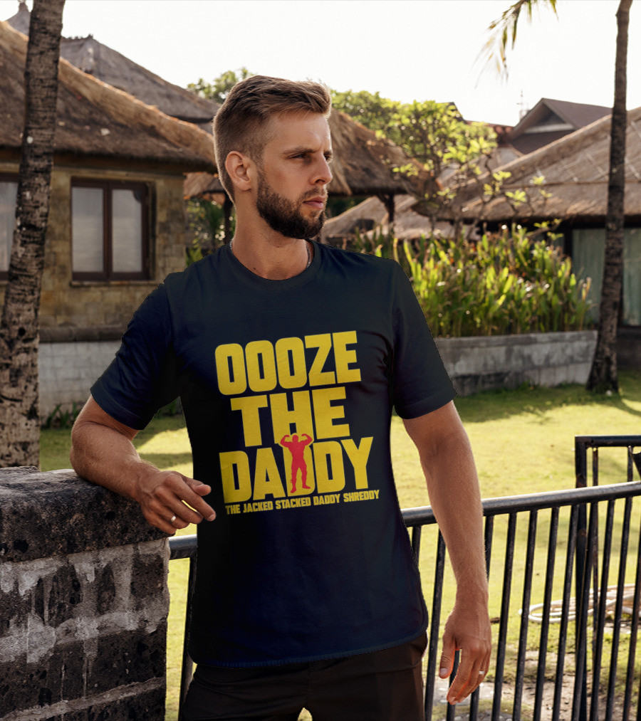 Ooze The Daddy Jacked Stacked Daddy Shreddy Muscle T-Shirt