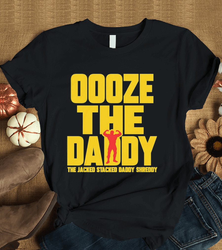 Ooze The Daddy Jacked Stacked Daddy Shreddy Muscle T-Shirt