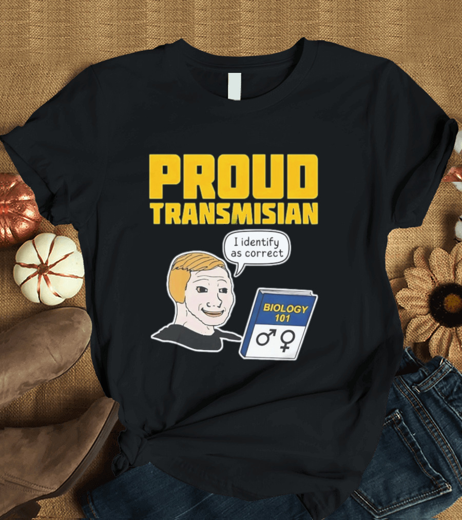 Proud Transmisian I Identify As Correct Biology 101 T-Shirt