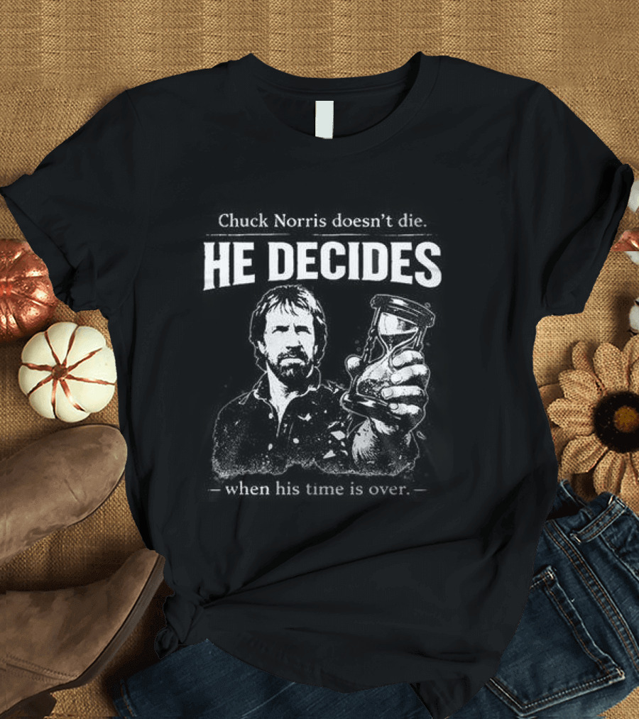 Rest In Peace Chuck Norris He Decides T-Shirt