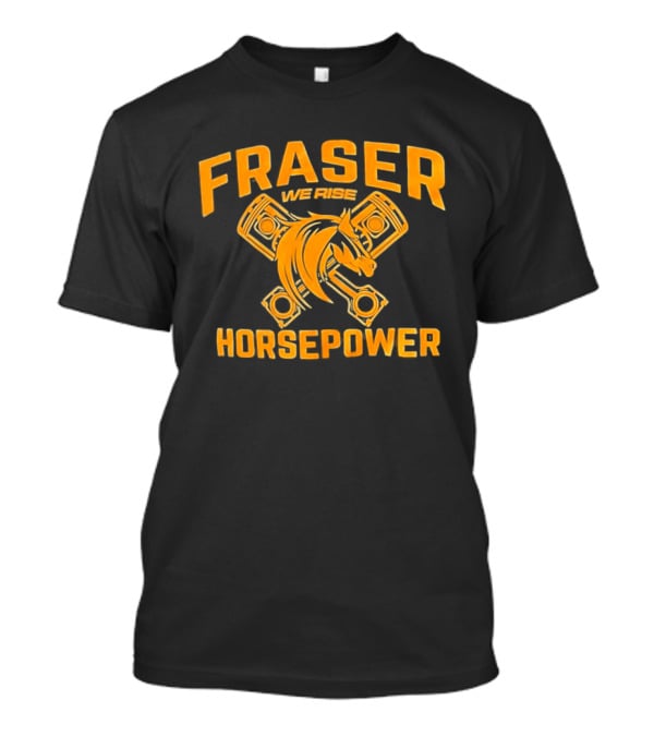 Fraser We Rise Horsepower Piston Engine Horse T-Shirt