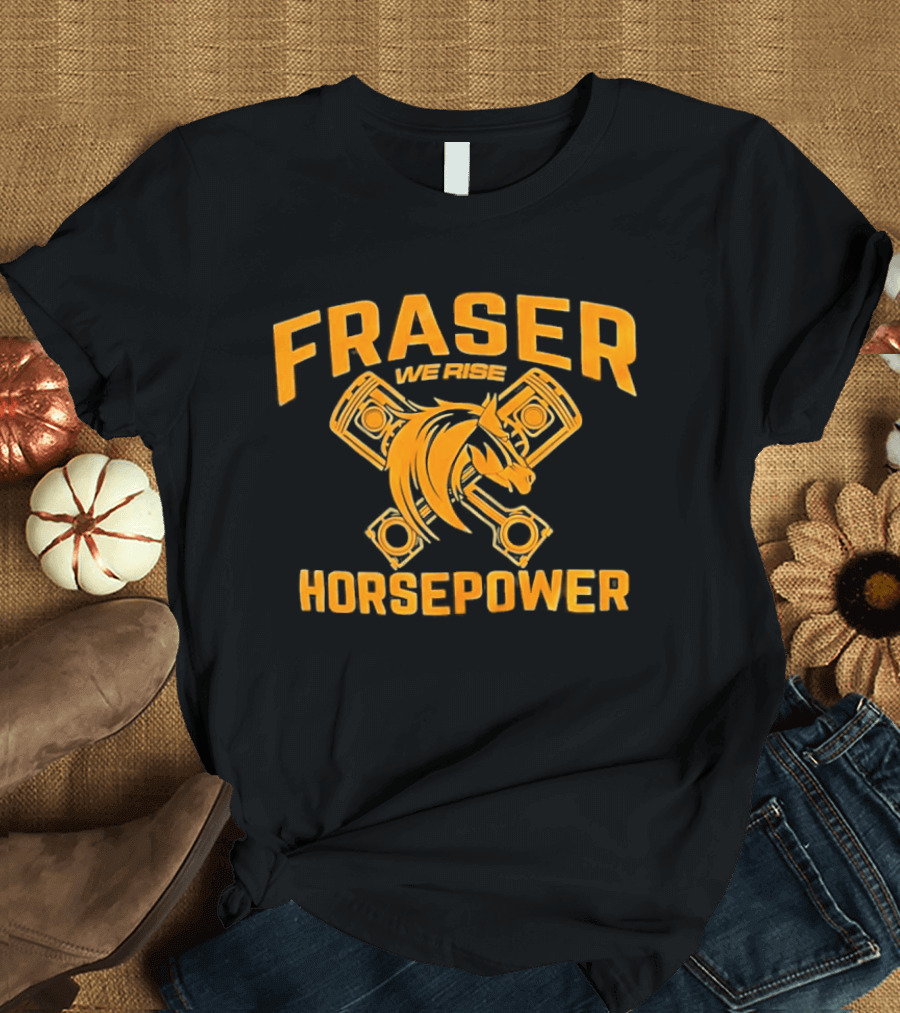 Fraser We Rise Horsepower Piston Engine Horse T-Shirt