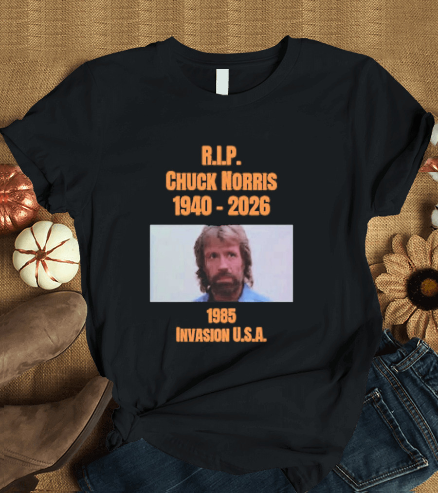RIP Chuck Norris 1940 2026 Invasion USA 1985 T-Shirt