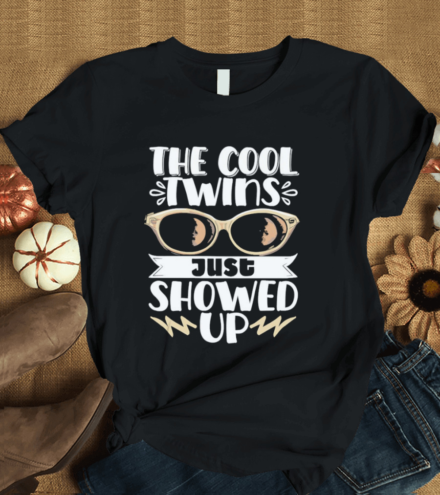 The Cool Twins Just Showed Up Sunglasses T-Shirt