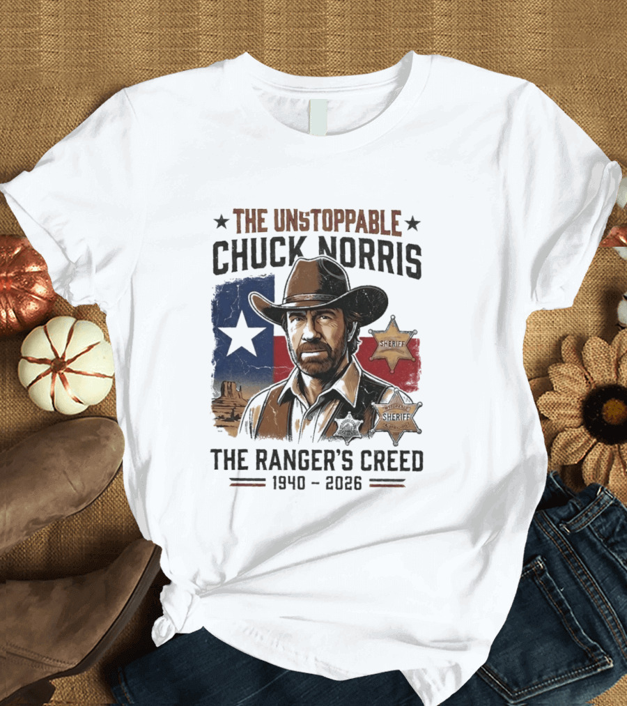 The Unstoppable Chuck Norris The Ranger's Creed 1940 2026 Sheriff Star And Texas Flag T-Shirt