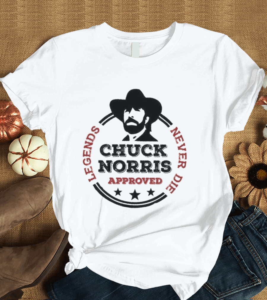 Chuck Norris Approved Legends Never Die T-Shirt