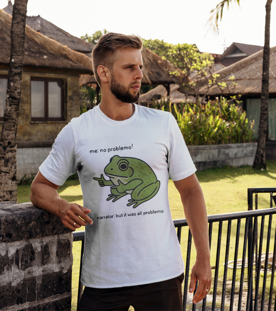 No Problemo Frog It Was All Problemo T-Shirt