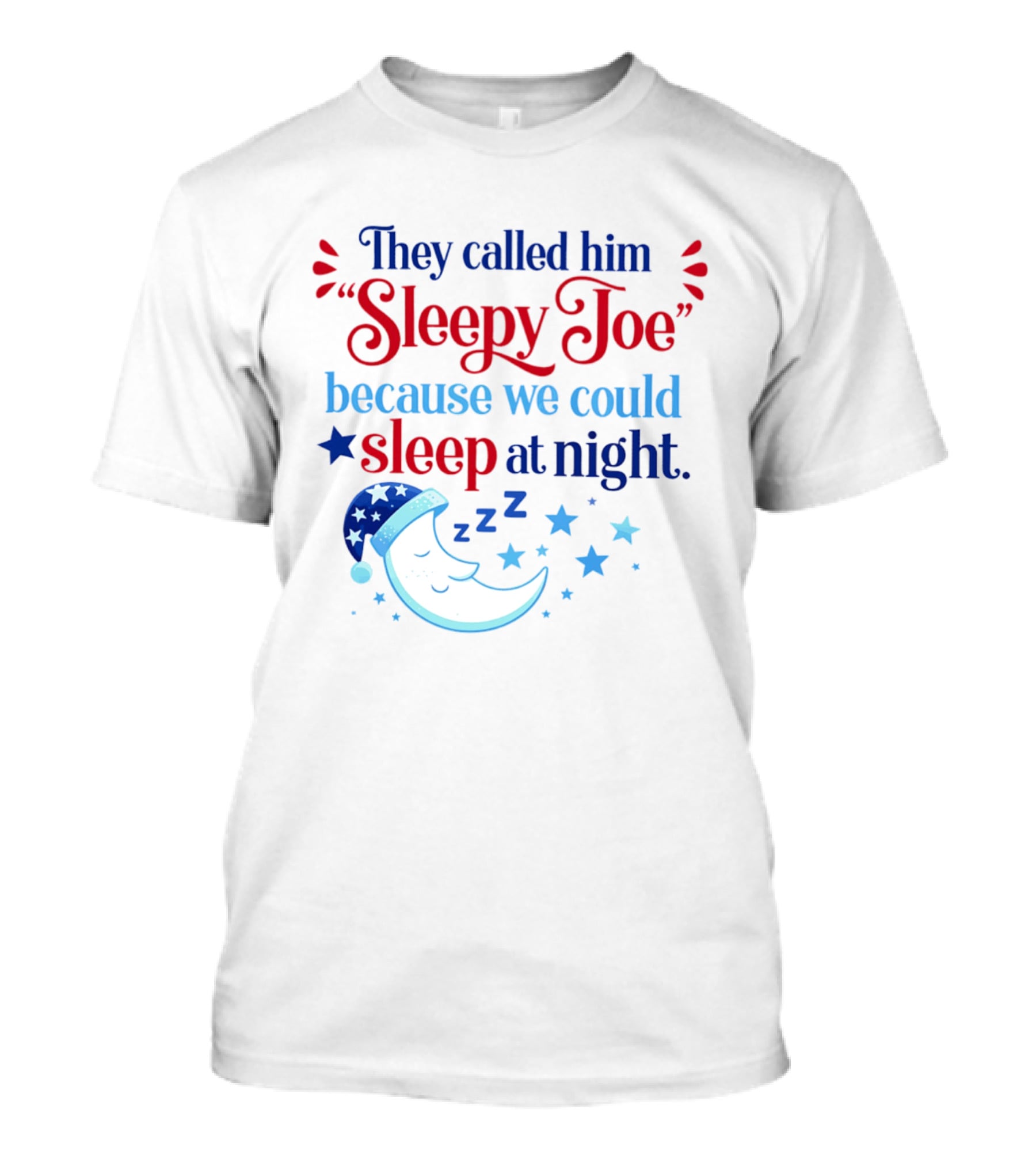 They Called Him Sleepy Joe We Could Sleep At Night Moon Stars ZZZ T-Shirt