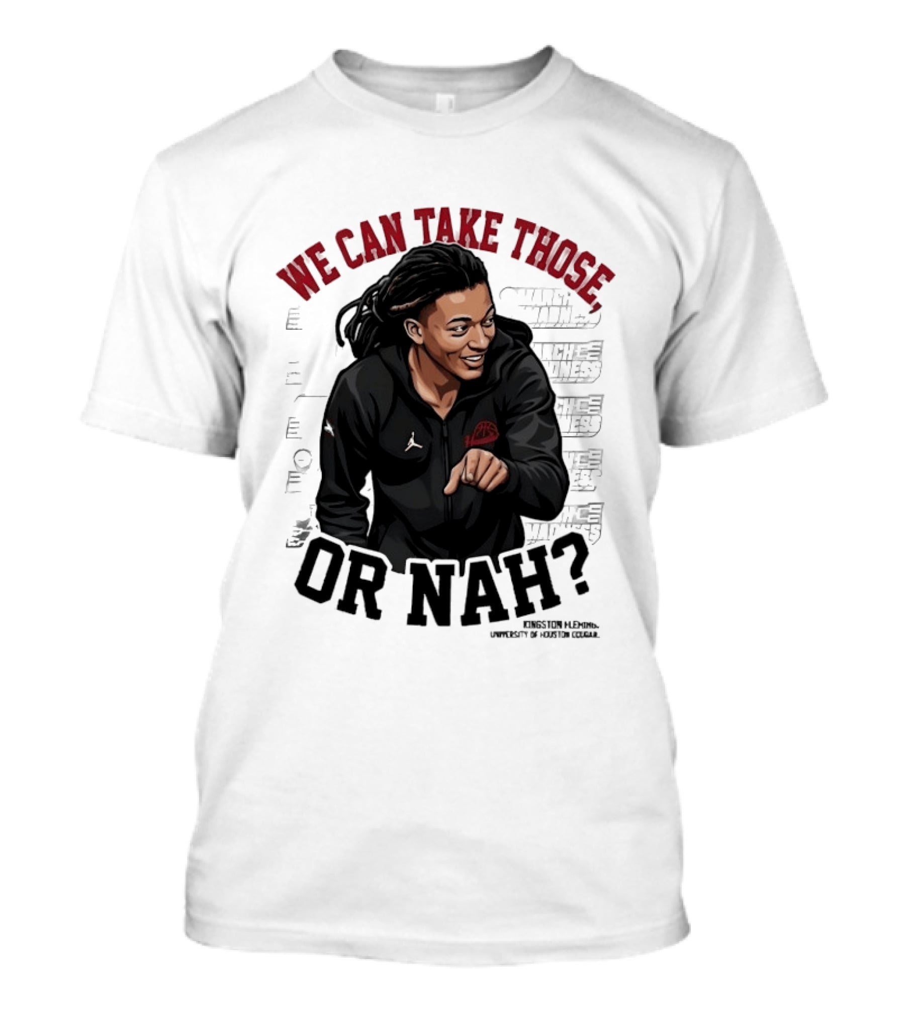 We Can Take Those Or Nah Kingston Fleming March Madness T-Shirt