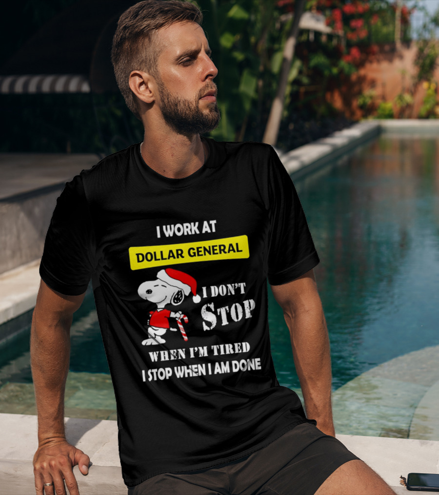 Snoopy Santa I Work At Dollar General I Don't Stop When I'm Tired I Stop When I Am Done T-Shirt