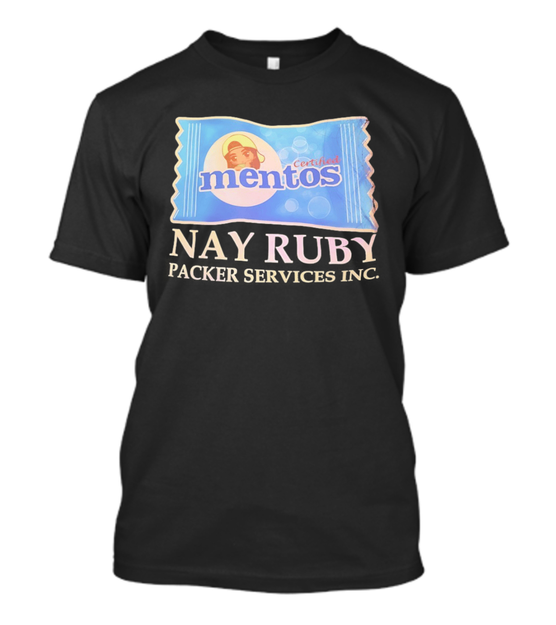 Mentos Certified Nay Ruby Packer Services Inc T-Shirt