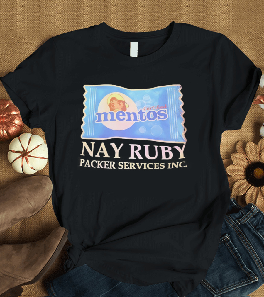 Mentos Certified Nay Ruby Packer Services Inc T-Shirt