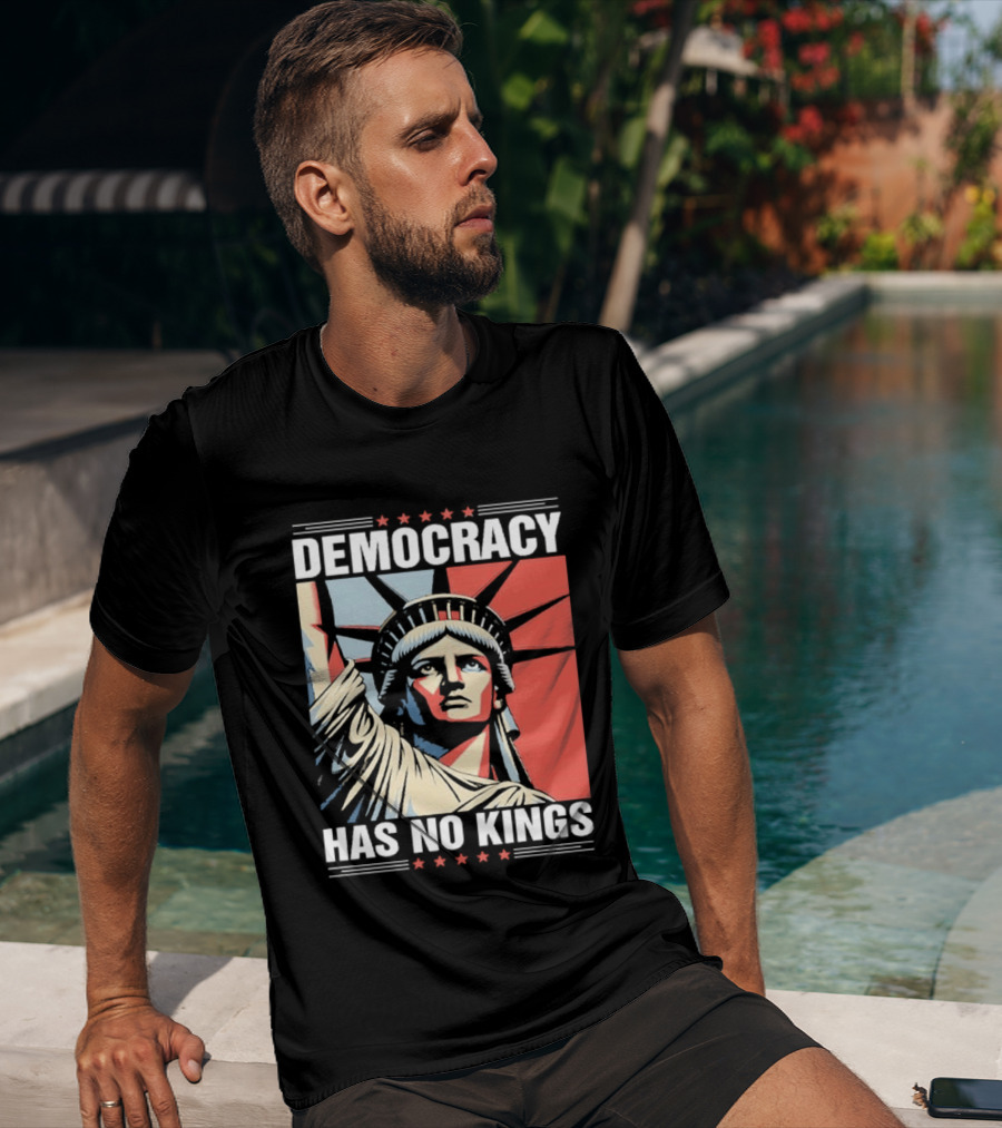 Democracy Has No Kings Statue Of Liberty T-Shirt