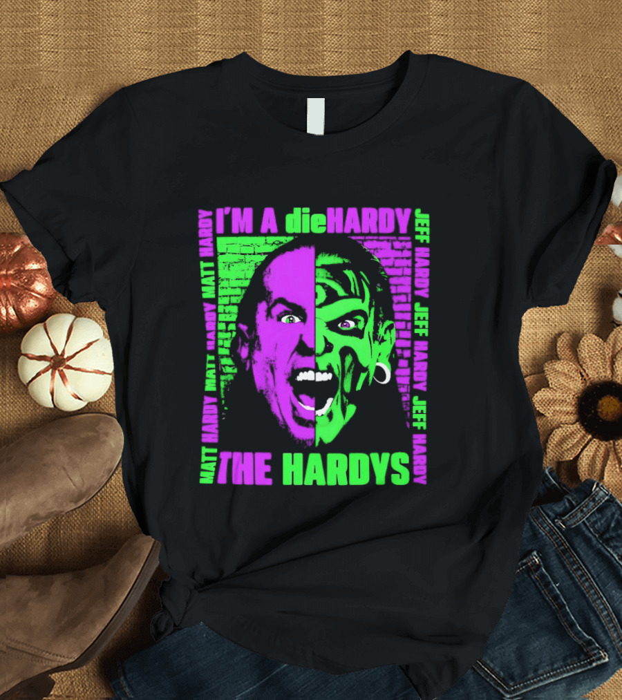 I'm A DieHardy The Hardys Jeff Matt T-Shirt