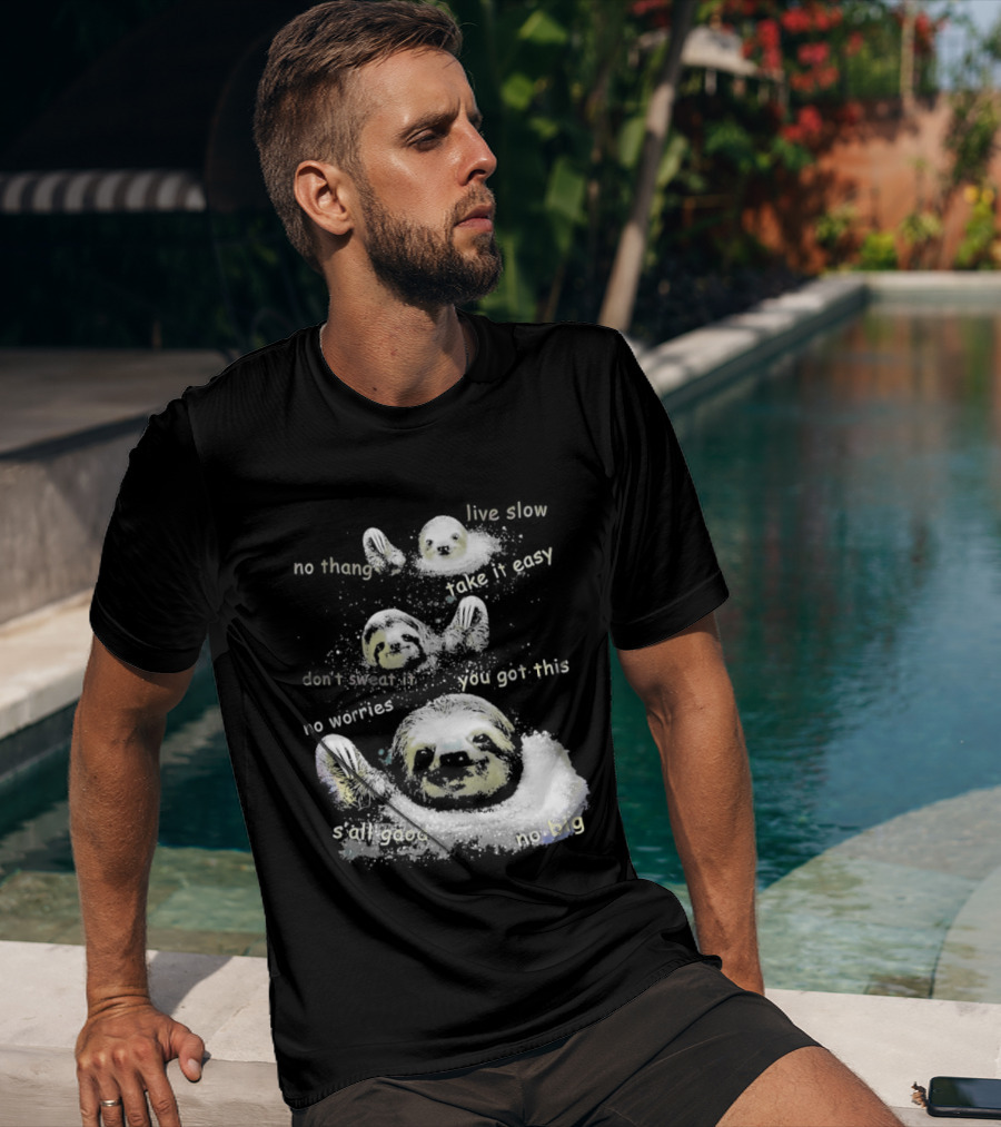 Sloth No Thang Live Slow Take It Easy Don’t Sweat It You Got This No Worries T-Shirt
