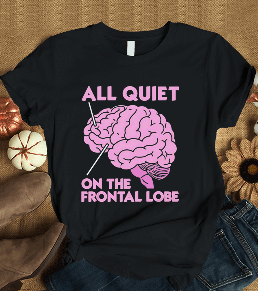 All Quiet On The Frontal Lobe Pink Brain T-Shirt