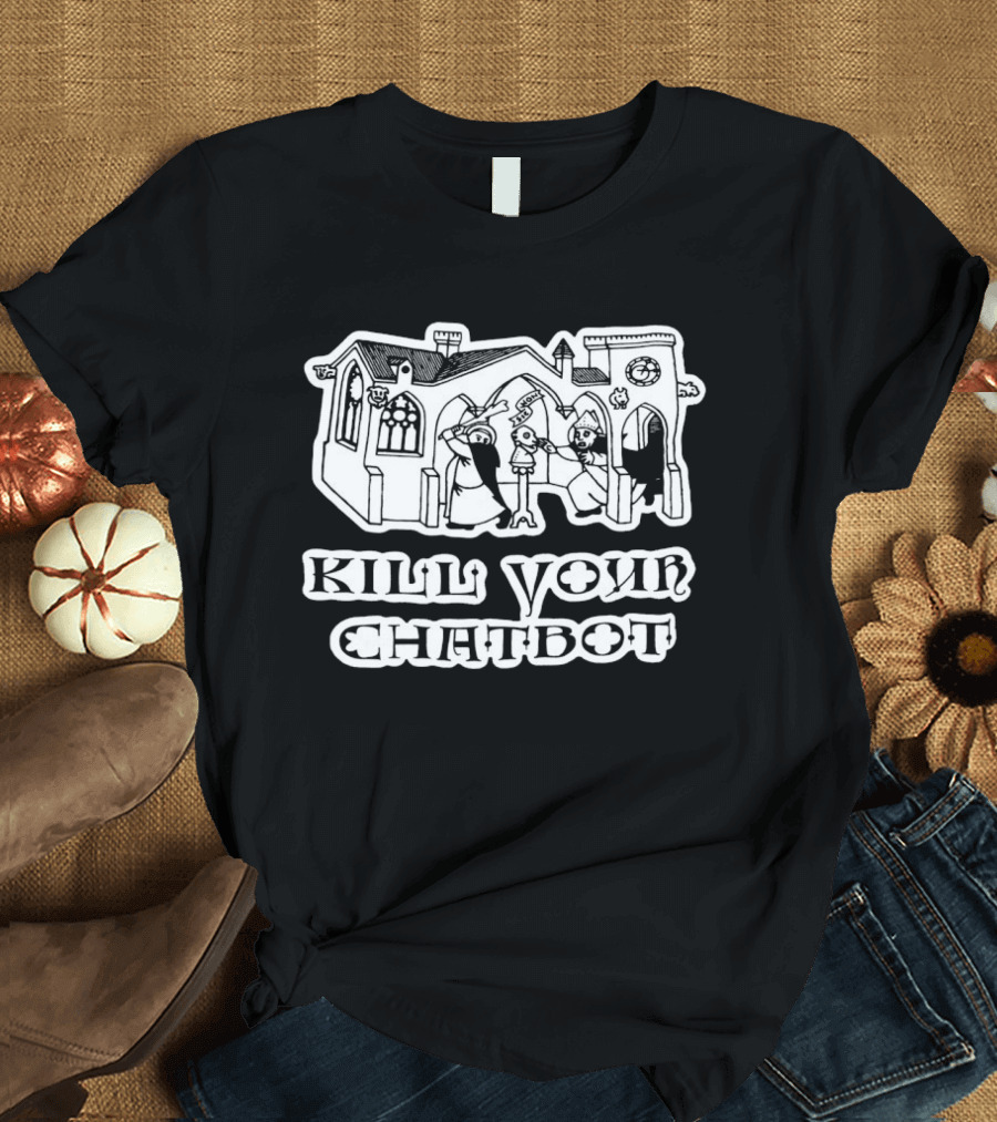 Kill Your Chatbot Medieval Castle Scene T-Shirt