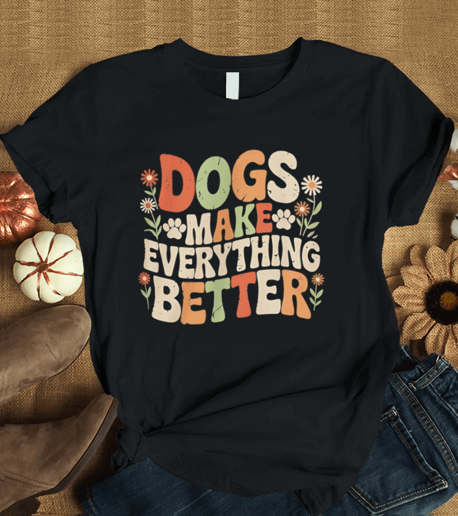 Dogs Make Everything Better Colorful Floral T-Shirt