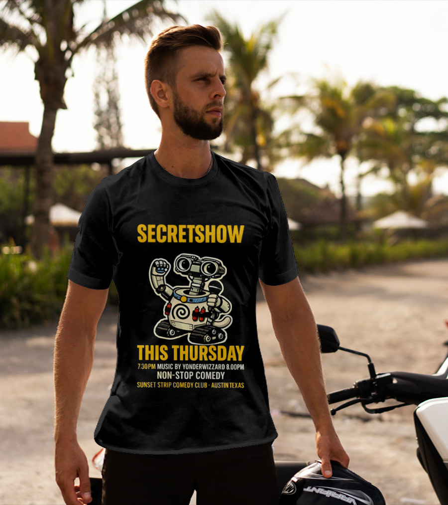 Secretshow This Thursday 7:30pm Music By Yonderwizzard 8:00pm Non Stop Comedy Sunset Strip Comedy Club Austin Texas T-Shirt