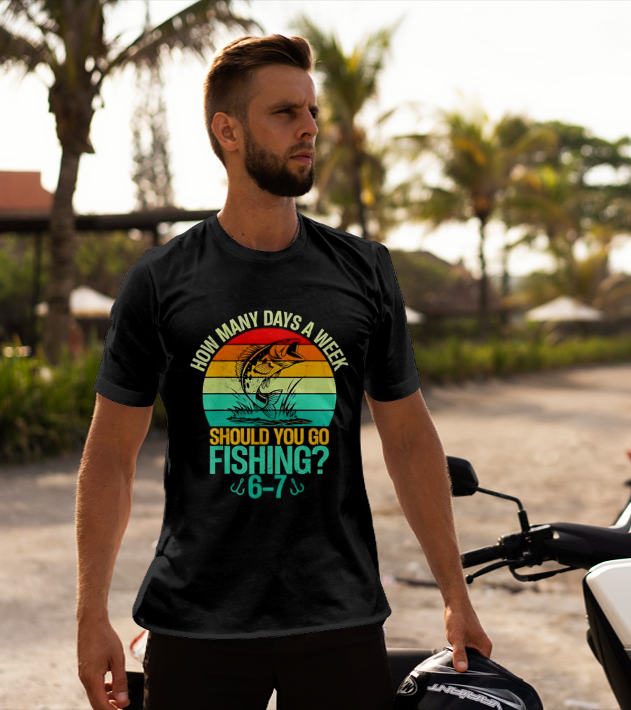 How Many Days A Week Should You Go Fishing 6 7 Retro Sunset Fish T-Shirt