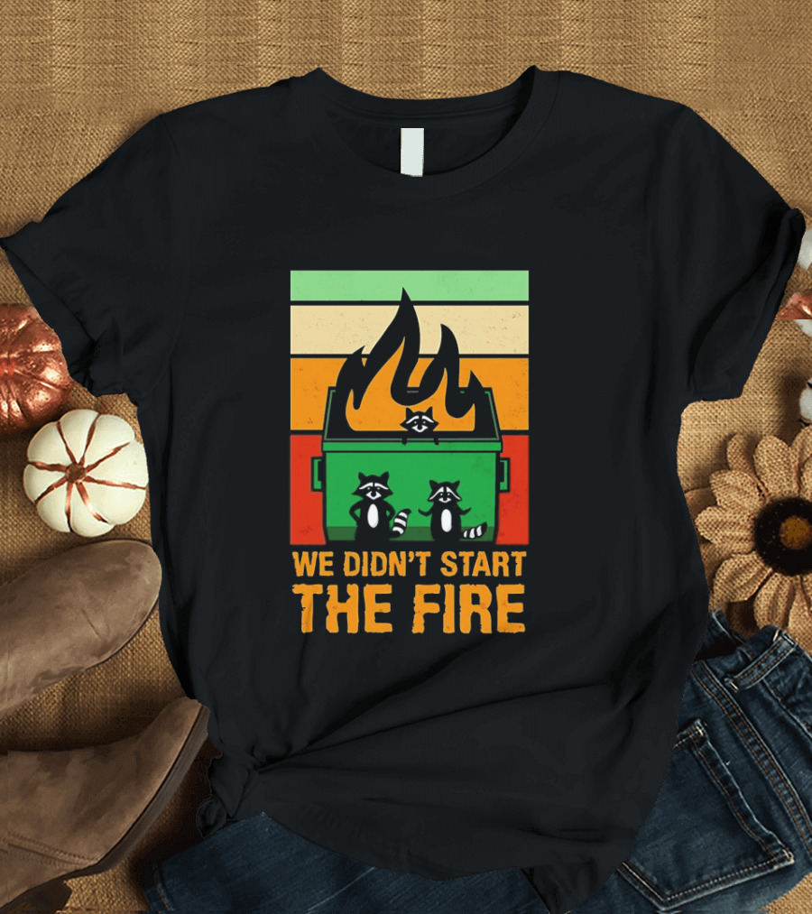 Raccoons Dumpster Fire Retro Style We Didn't Start The Fire T-Shirt