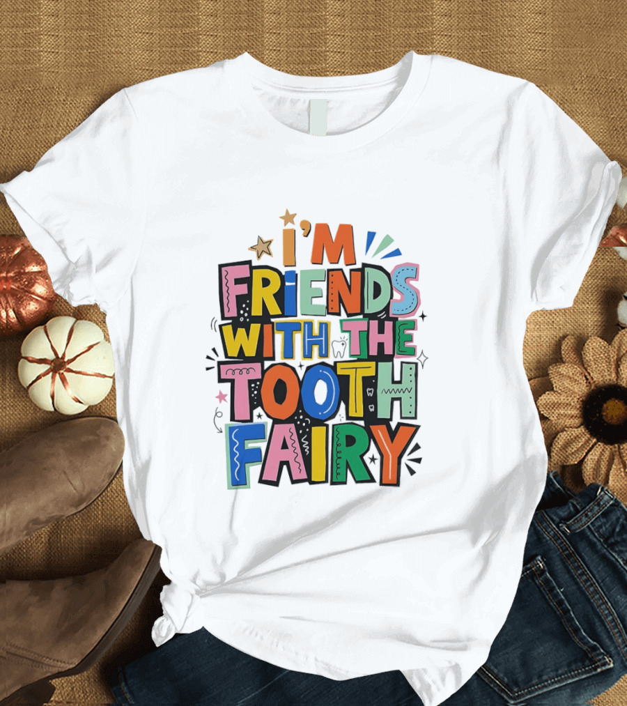 I'm Friends With The Tooth Fairy Colorful Collage T-Shirt