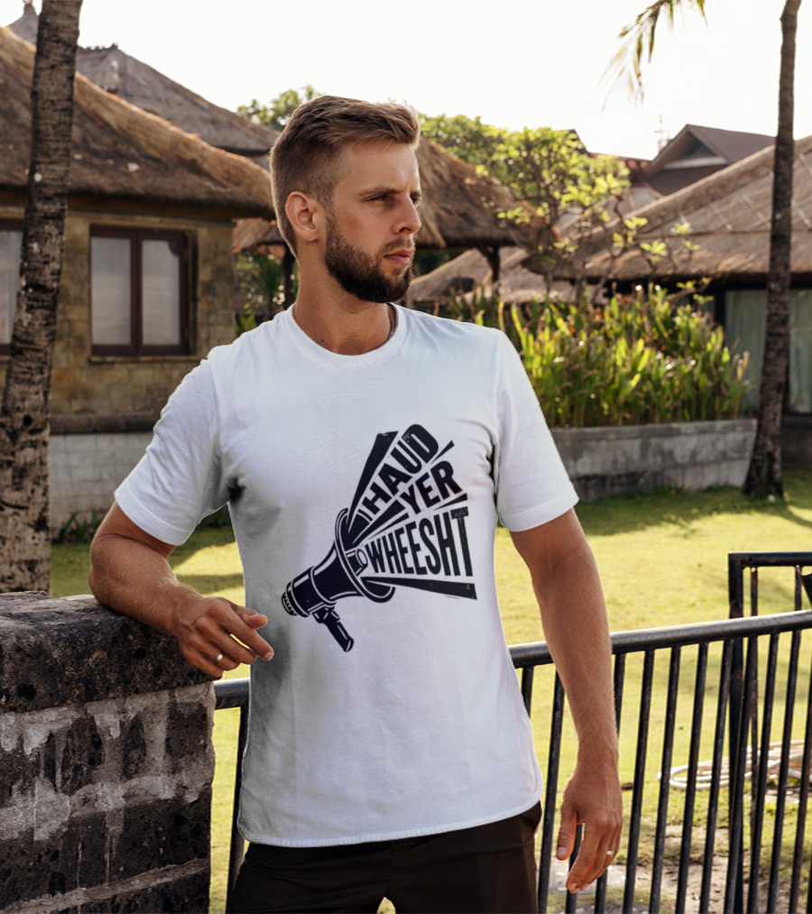 Haud Yer Wheesht Megaphone Scottish Phrase T-Shirt