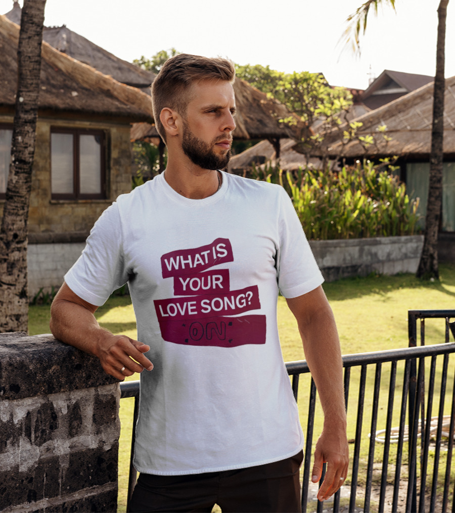 What Is Your Love Song On? T-Shirt