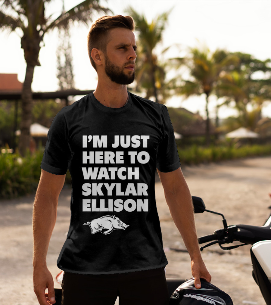 Arkansas Razorbacks I'm Just Here To Skylar Ellison T-Shirt