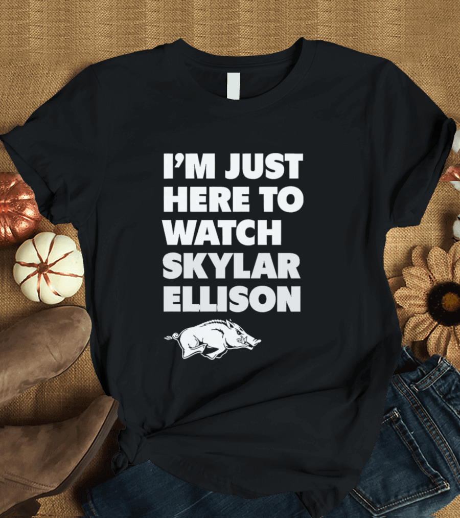 Arkansas Razorbacks I'm Just Here To Skylar Ellison T-Shirt