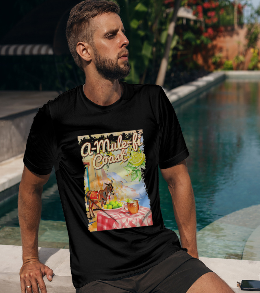 Madison Social A Mule Fi Coast Mule Drink And Amalfi Scenery T-Shirt