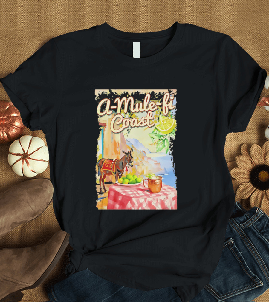 Madison Social A Mule Fi Coast Mule Drink And Amalfi Scenery T-Shirt