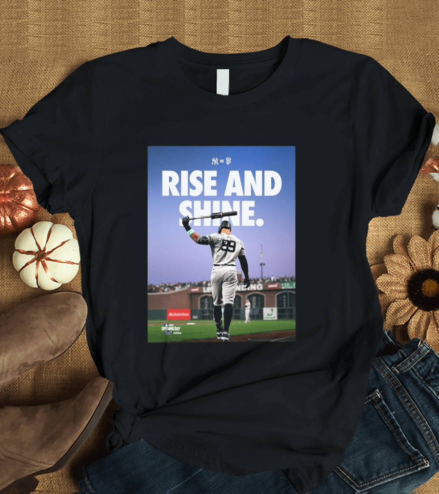 MLB New York Yankees Vs San Francisco Giants Opening Day 2026 Rise And Shine Yankees Player On Field T-Shirt