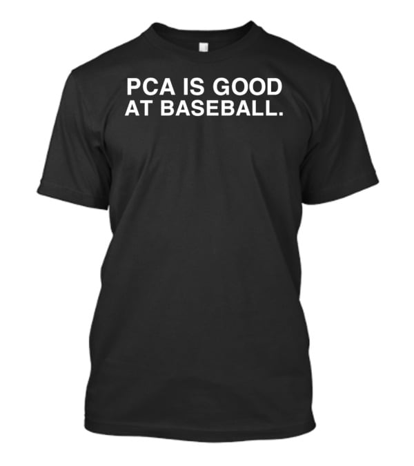 PCA Is Good At Baseball T-Shirt