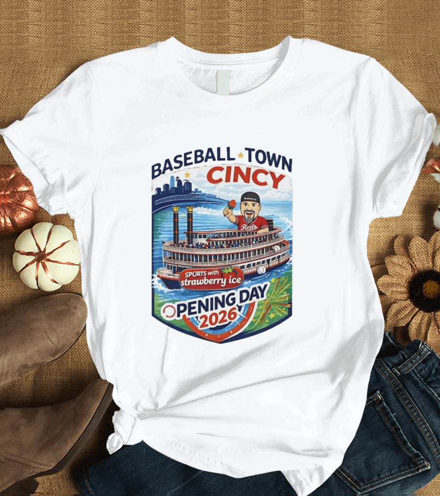Baseball Town Cincy Reds Sports With Strawberry Ice Opening Day 2026 Riverboat Celebration T-Shirt