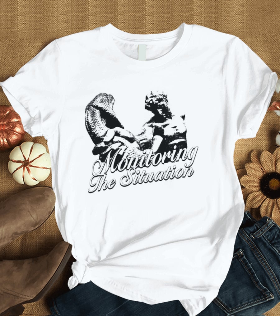 Monitoring The Situation T-Shirt