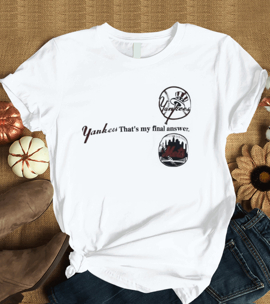 Yankees That's My Final Answer Mets Logos T-Shirt