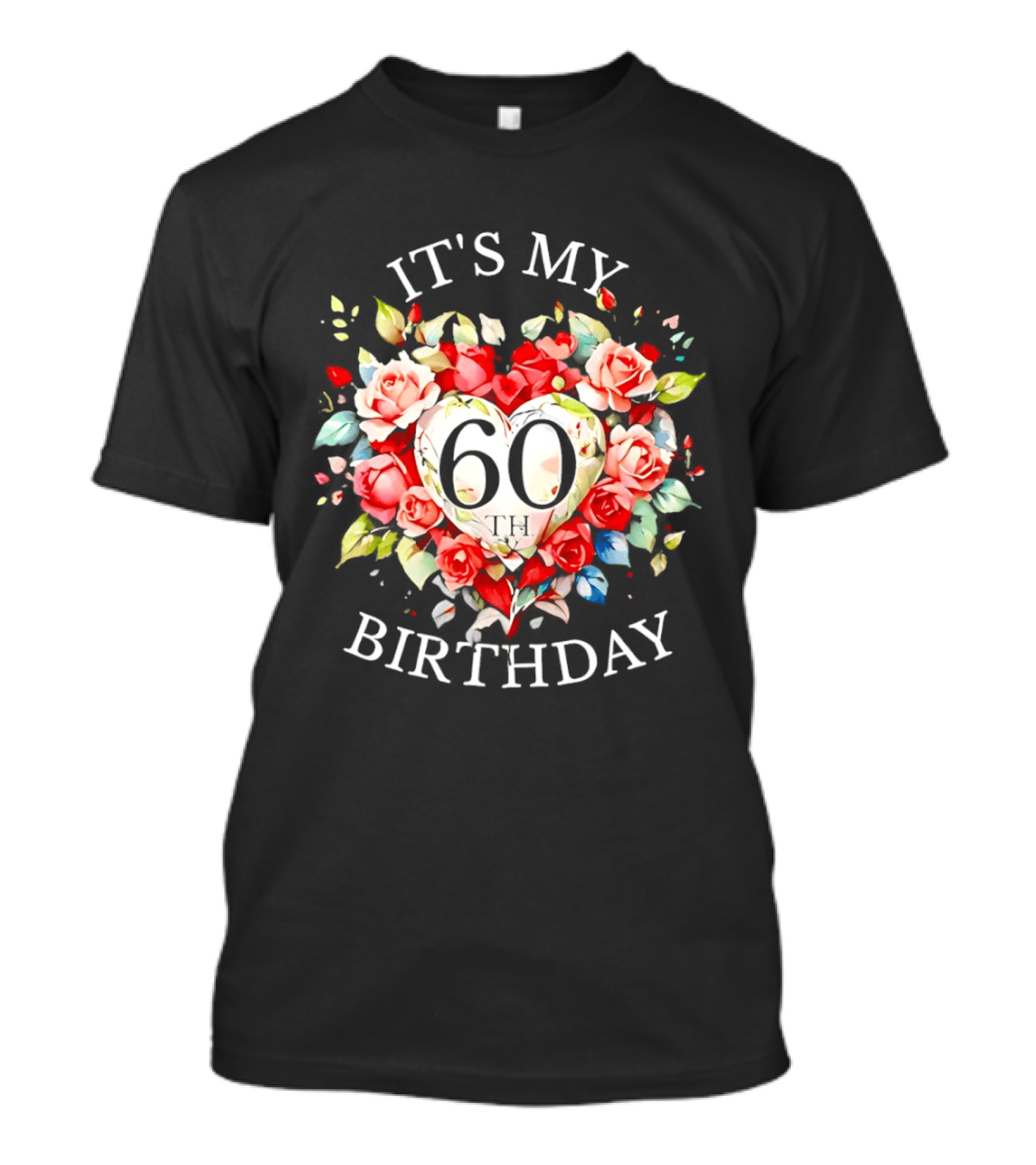 It's My 60th Birthday Rose Flower Heart Celebration T-Shirt